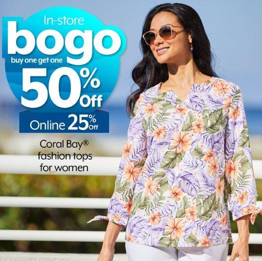BOGO 50% off in-store. 25% off online Coral Bay® fashion tops for women