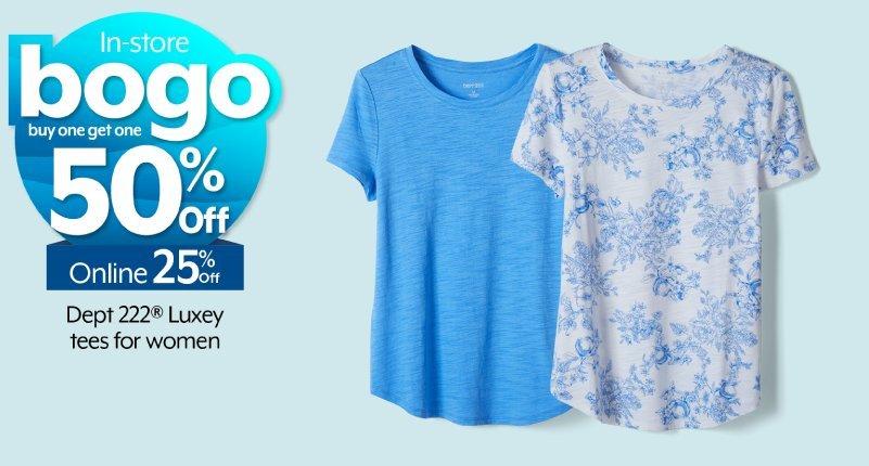 BOGO 50% off in-store. 25% off online Dept 222® Luxey tees for women