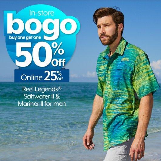 BOGO 50% off in-store. 25% off online Reel Legends® Saltwater II & Mariner II for men