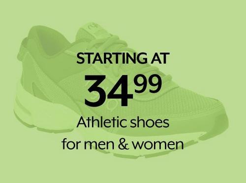 STARTING AT 34.99 Athletics for women and men