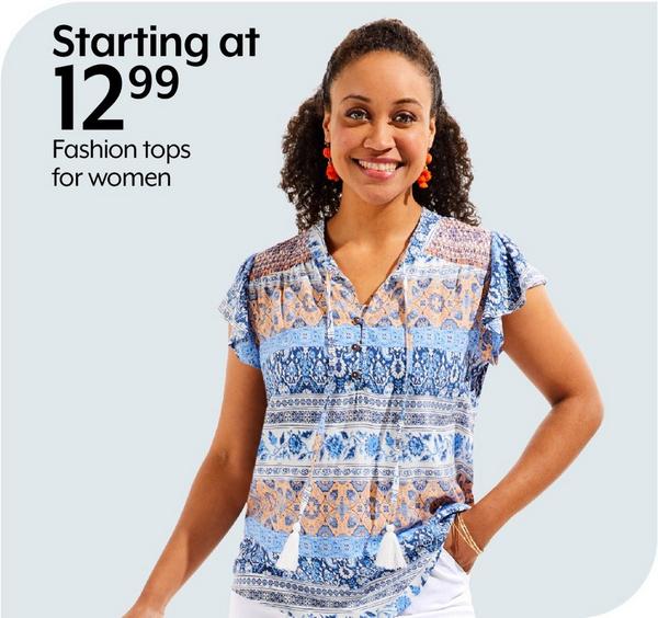 Starting at 12.99 Fashion tops for women
