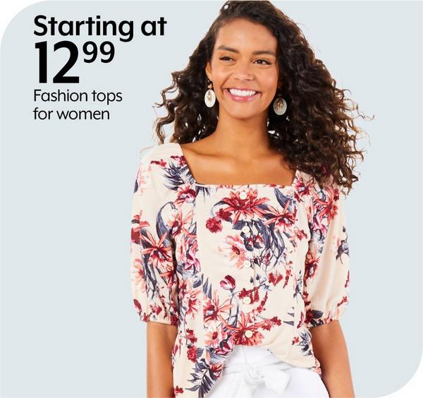 Starting at 12.99 Fashion tops for women