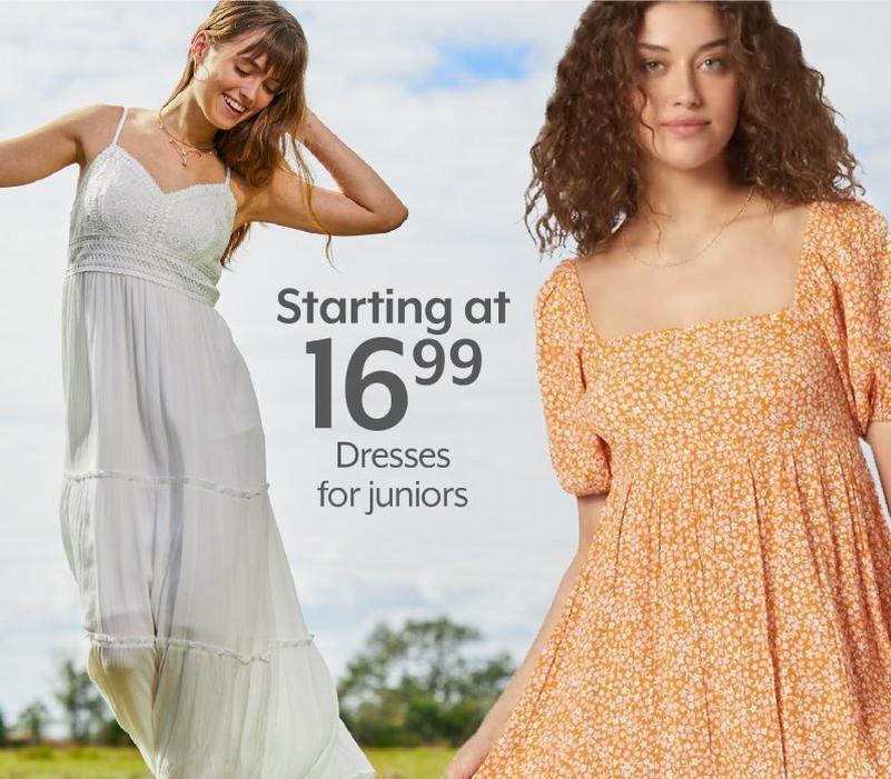 STARTING AT 16.99 Dresses for juniors