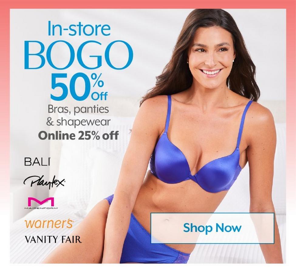 BOGO 50% In-store, 25% Off Online Bras, panties & shapewear