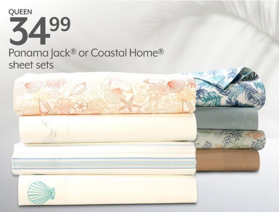 QUEEN 34.99 Coastal Home® or Panama Jack® sheets sets