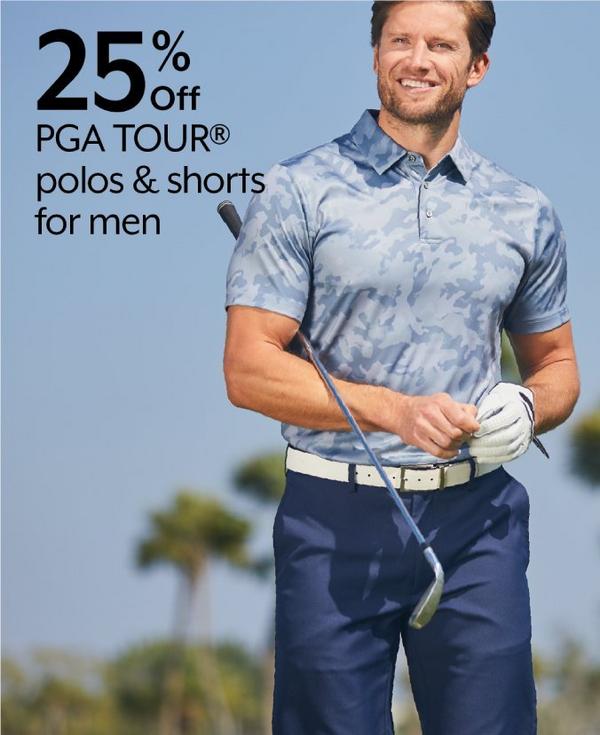 25% Off PGA TOUR® polos or shorts for men