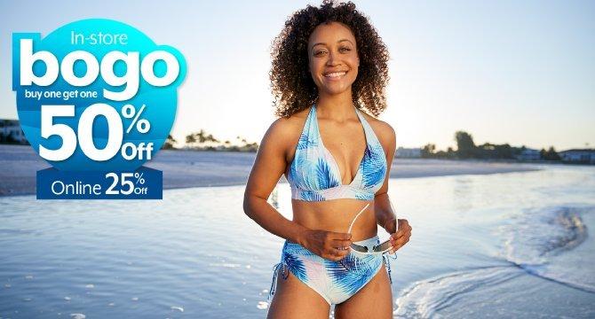 BOGO 50% in-store - 25% off online Swimwear for women