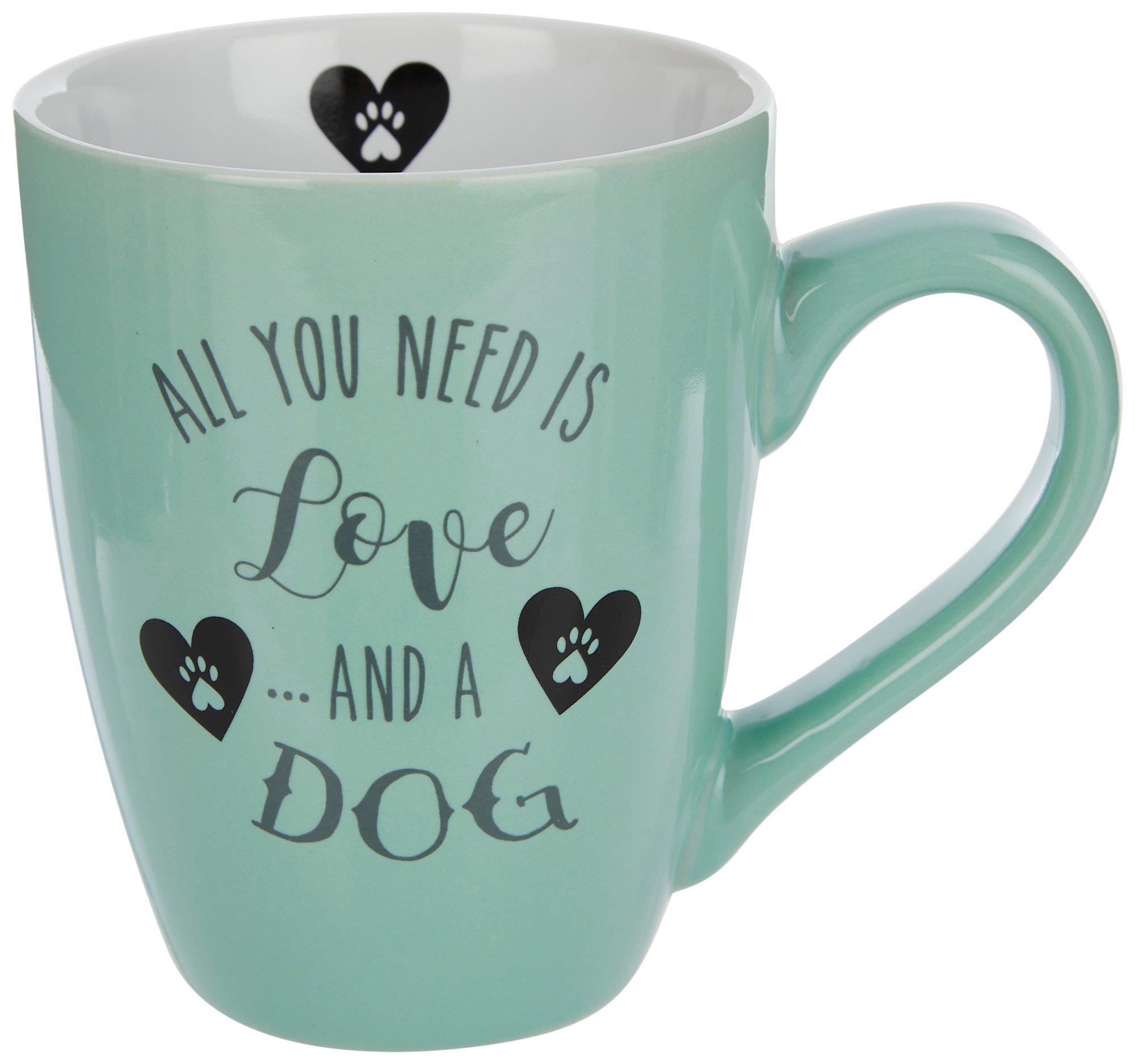 All You Need Is Love And A Dog Ceramic Mug