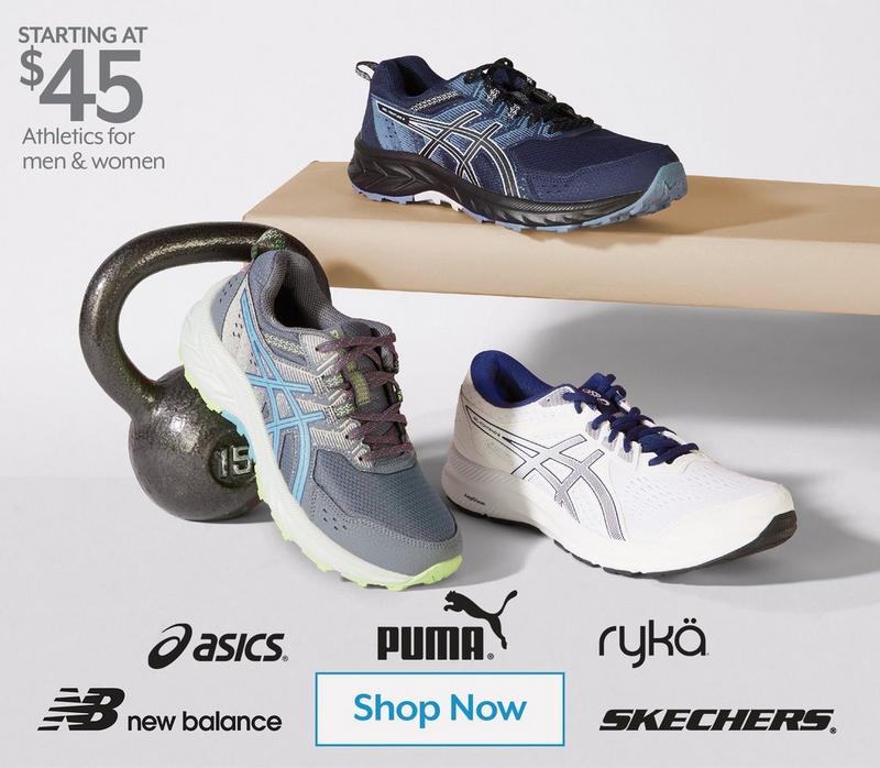 STARTING AT $45 Asics®, New Balance, Ryka®, Puma or Skechers® for men & women