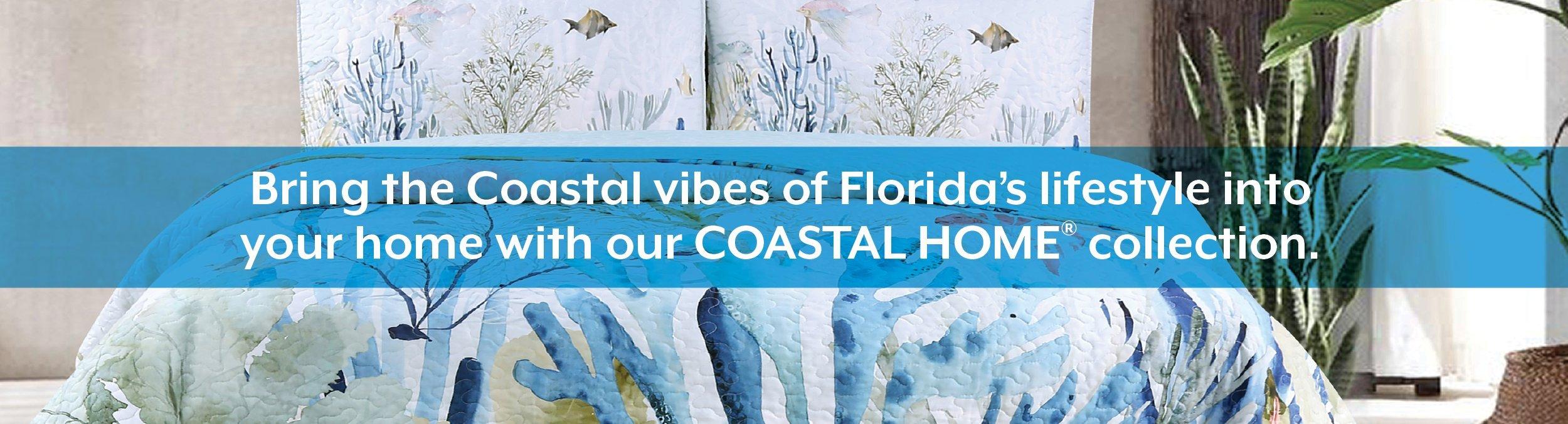 Bring the Coastal vibes of Florida lifestyle into your home with our COASTAL HOME collection