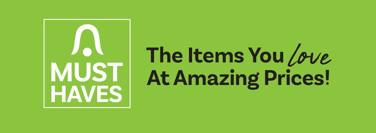 Must Haves - The Items You Love at Amazing Prices!